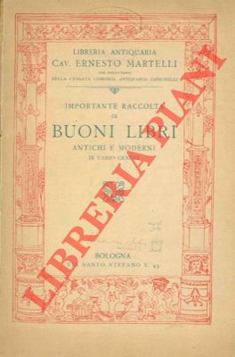 Libreria Antiquaria Cav. Ernesto Martelli - - Importante raccolta di buoni libri antichi e moderni di vario genere messi in vendita a prezzi equi.