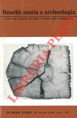 AA.VV. - - Boschi: storia e archeologia. Con una sezione di fonti e studi sulla criminologia.