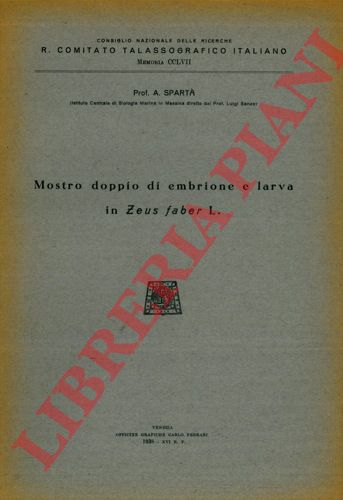 SPARTA' (Antonio) - - Mostro doppio di embrione e larva in Zeus faber L.