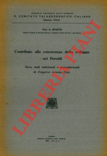 SPARTA' (Antonio) - - Contributo alla conoscenza dello sviluppo nei Percidi. Uova, stadi embrionali e post-embrionali di Polyprion cernium (Val.)