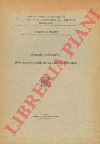 D'ANCONA Umberto - - Ulteriori osservazioni sulle statistiche della pesca dell'Alto Adriatico.