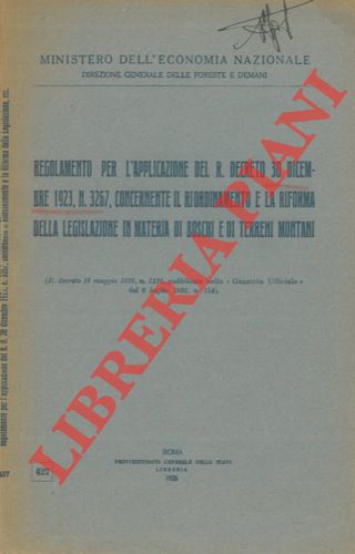 - - Regolamento per l'applicazione del R. decreto 30 dicembre 1923, n. 3267, concernente il riordinamento e la riforma della legislazione in materia di boschi e di terreni montani.