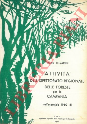 DE MARTINI Mario - - Attivit regionale dell'Ispettorato regionale delle foreste per la Campania.