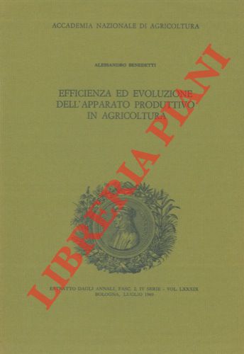 BENEDETTI Alessandro - - Efficienza ed evoluzione dell'apparato produttivo in agricoltura.