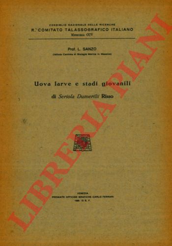 SANZO (Luigi) - - Uova larve e stadi giovanili di Seriola dumerilii Risso.