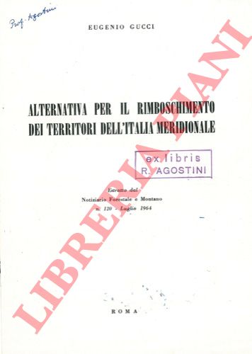 GUCCI Eugenio - - Alternativa per il rimboschimento dei territori dell'Italia meridionale.