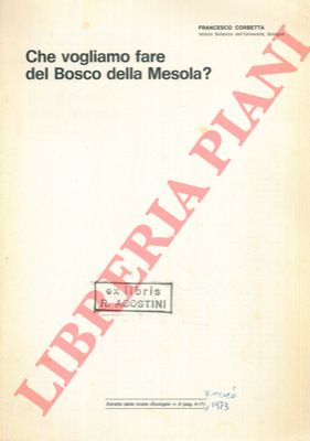 CORBETTA Francesco - - Che vogliamo fare del Bosco della Mesola?
