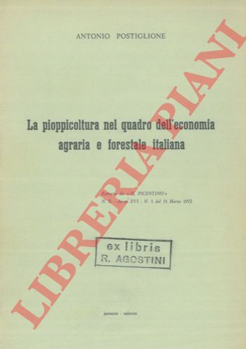 POSTIGLIONE Antonio - - La pioppicoltura nel quadro dell'economia agraria e forestale italiana.