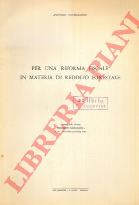POSTIGLIONE Antonio - - Per una riforma fiscale in materia di reddito forestale.