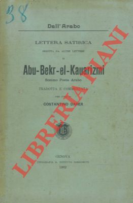 EL KAUARIZMI Abu Bekr - - Lettera satirica seguita da altre lettere di Abu-Bekr-el-Kaurizmi. Sommo poeta arabo.