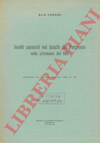 CORONA Elio - - Insetti parassiti nei boschi del Perginese nella primavera del 1961.