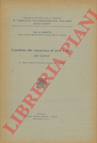 SPARTA' (Antonio) - - Contributo alla conoscenza di uova e larve nei Labridi. I. Uova e larve di Crenilabrus quinquemaculatus Risso.