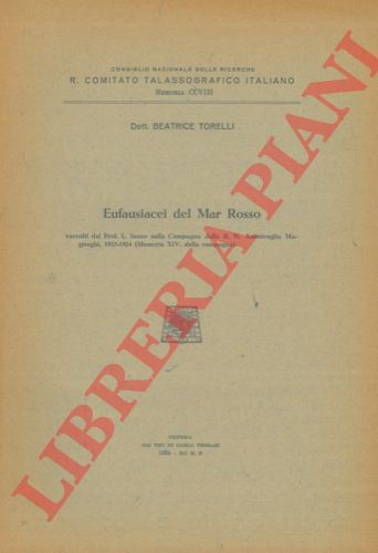 TORELLI Beatrice - - Eufausiacei del Mar Rosso raccolti dal Prof. L. Sanzo nella Campagna della R.N. Ammiraglio Magnaghi, 1923-1924.