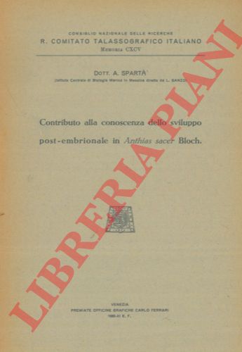 SPARTA' (Antonio) - - Contributo alla conoscenza dello sviluppo post-embrionale in Anthias sacer Bloch.
