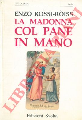 ROSSI-ROISS Enzo - - La Madonna col pane in mano.