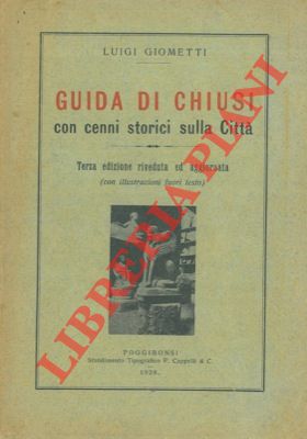 GIOMETTI Luigi - - Guida di Chiusi con cenni storici sulla citt.