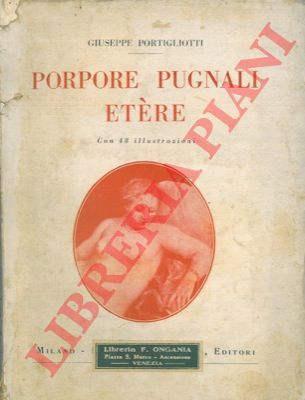 PORTIGLIOTTI Giuseppe - - Porpore, pugnali, etre.
