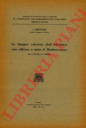 BREITFUSS L. - - Le Spugne calcaree dell'Adriatico con riflesso a tutto il Mediterraneo.