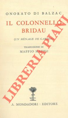 BALZAC Honor de - - Il colonnello Bridau. (Un mnage de Garon).