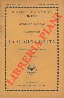 BALZAC Onorato - - La cugina Betta. (I parenti poveri I).