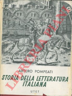 POMPEATI Arturo - - Storia della letteratura italiana.