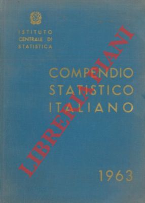 Istituto Centrale di Statistica - - Compendio statistico italiano. 1963.