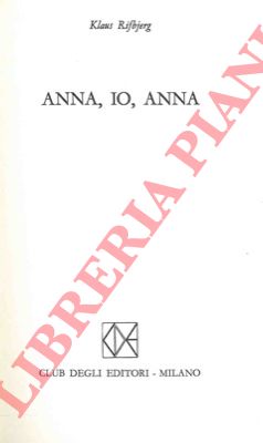RIFBJERG Klaus - - Anna, io, Anna.