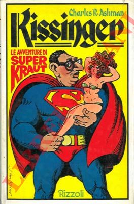 ASHMAN Charles R. - - Kissinger. Le avventure di Super-Kraut.