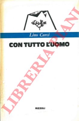 CURCI Lino - - Con tutto l'uomo.
