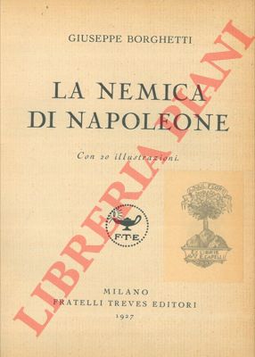 BORGHETTI Giuseppe - - La nemica di Napoleone.