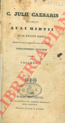 CESARE C. Giulio - - Itemque auli hirtii. Quae extant omnia recensita et illustrata cura et studio Christophori Cellarii.
