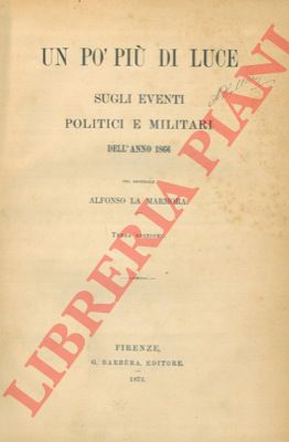 LA MARMORA Alfonso - - Un p pi di luce sugli eventi politici e militari dell'anno 1866.