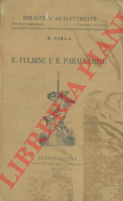 CIRLA E. - - Il fulmine e il parafulmine.