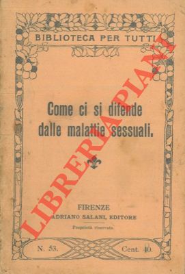 - - Come ci si difende dalle malattie sessuali.