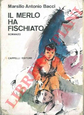BACCI Marsilio Antonio - - Il merlo ha fischiato.
