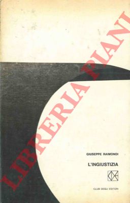 RAIMONDI Giuseppe - - L'ingiustizia.
