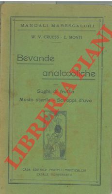 CRUESS W.V. - MONTI E. - - Bevande analcoliche. Sughi di frutta - Mosto sterile - Sciroppi d'uva.