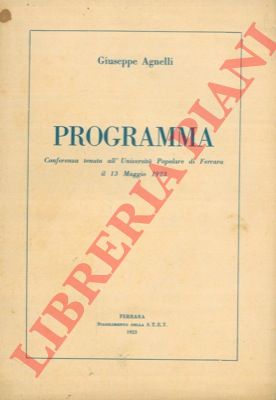 AGNELLI Giuseppe - Programma. Conferenza tenuta all' Universit Popolare di Ferrara.