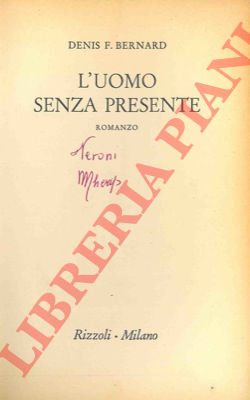 BERNARD Denis F. - - L'uomo senza presente.