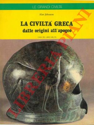 JOHNSTON Alan - - La civilt greca dalle origini all'apogeo.