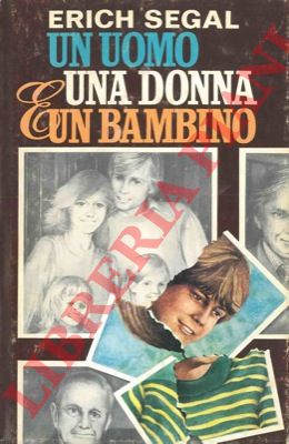 SEGAL Erich - - Un uomo, una donna e un bambino.