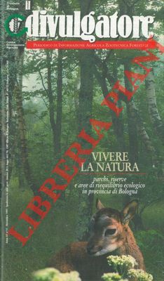- - Vivere la natura. Parchi riserve e aree di riequilibrio ecologico in provincia di Bologna.