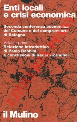 AA.VV - - Enti locali e crisi economica. Seconda conferenza economica del Comune e del comprensorio di Bologna.