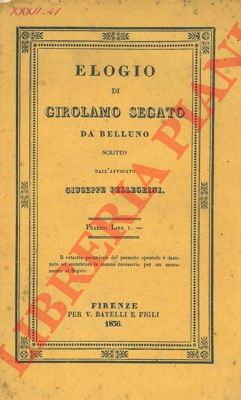PELLEGRINI Giuseppe - - Elogio di Girolamo Segato da Belluno.