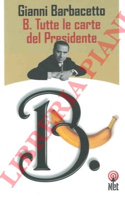 BARBACETTO Gianni - - B. Tutte le carte del Presidente.