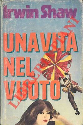 SHAW Irwin - - Una vita nel vuoto.