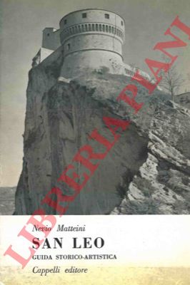 MATTEINI Nevio - - San Leo. Guida storica e artistica.