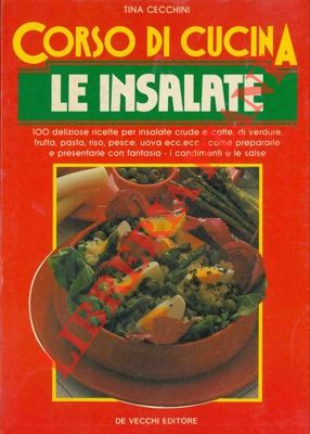 TECCHINI Tina - - Corso di cucina. Le insalate.
