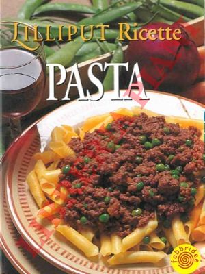 - - Lilliput ricette. Pasta.