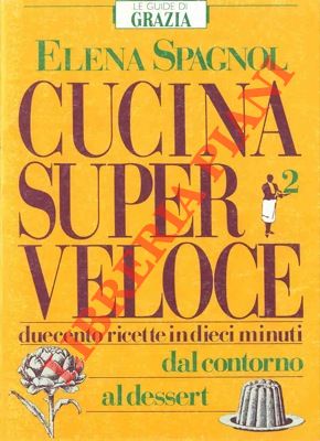 SPAGNOL Elena - - Cucina super veloce.